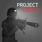 Project Decay(Unlimited Currency)